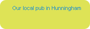 Our local pub in Hunningham